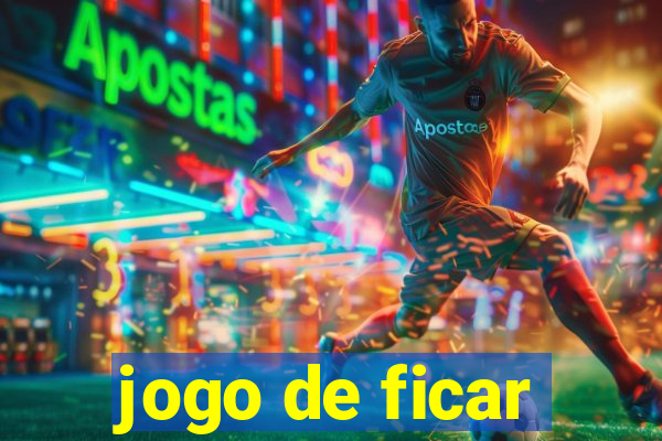 jogo de ficar